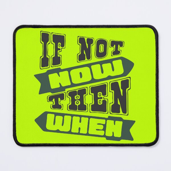 Item preview, Timeless Motivational Design: If Not Now, Then When Collection designed and sold by Soundness34.