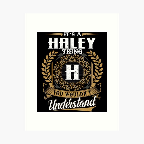 It's A Haley Thing You Wouldn't Understand V4 T-Shirt It's A Haley Thing You Wouldn't Understand V4 T-Shirt