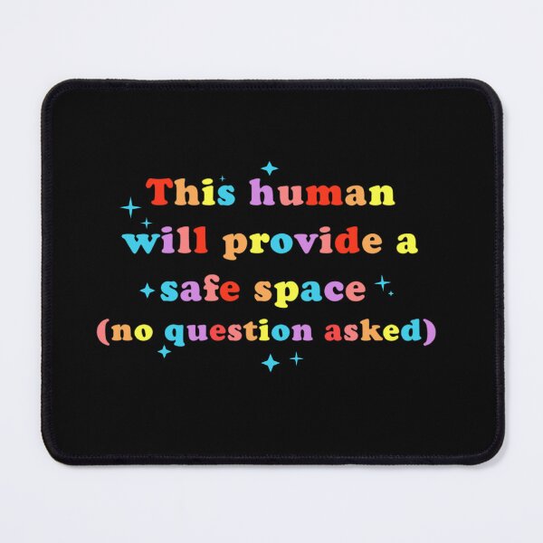 Item preview, This Human Will Provide A Safe Space No Questions Asked designed and sold by artzaka.