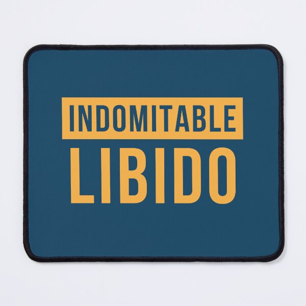 Item preview, Indomitable. Libido. designed and sold by GiveMeMood.