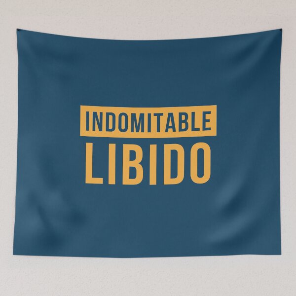 Item preview, Indomitable. Libido. designed and sold by GiveMeMood.