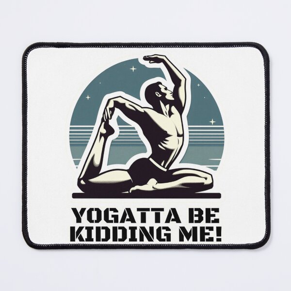 Item preview, Yogatta be kidding me! designed and sold by DShirtRepublic.