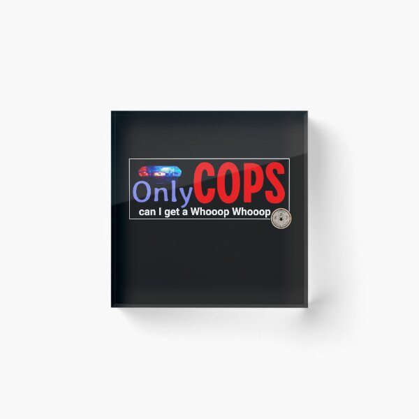 Item preview, Law Enforcement - Can I get a Whooop Whooop designed and sold by John Henry Olivarez.
