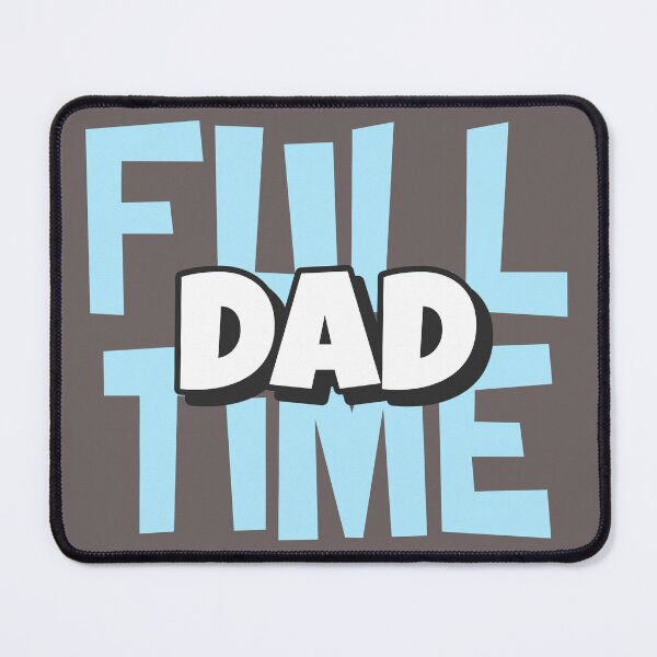 Item preview, Full Time Dad designed and sold by urban-hillbilly.
