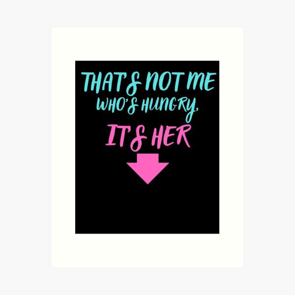 Item preview, THAT'S NOT ME WHO'S HUNGRY, IT'S HER FUNNY GIFTS FOR PREGNANT WOMEN designed and sold by ROBSONGRAF-SHOP.