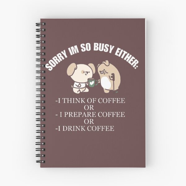 Item preview, Sorry Im so busy either i think of coffee or prepare coffee or drink coffee. designed and sold by Jimmybyjimmy.