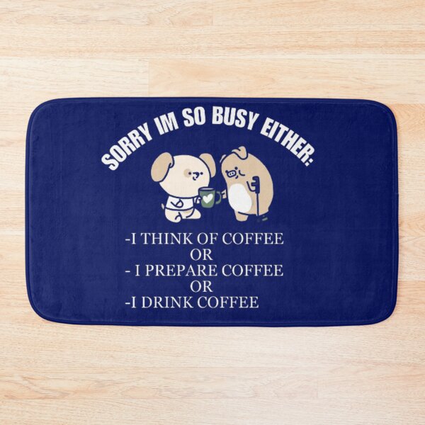 Item preview, Sorry Im so busy either i think of coffee or prepare coffee or drink coffee. designed and sold by Jimmybyjimmy.
