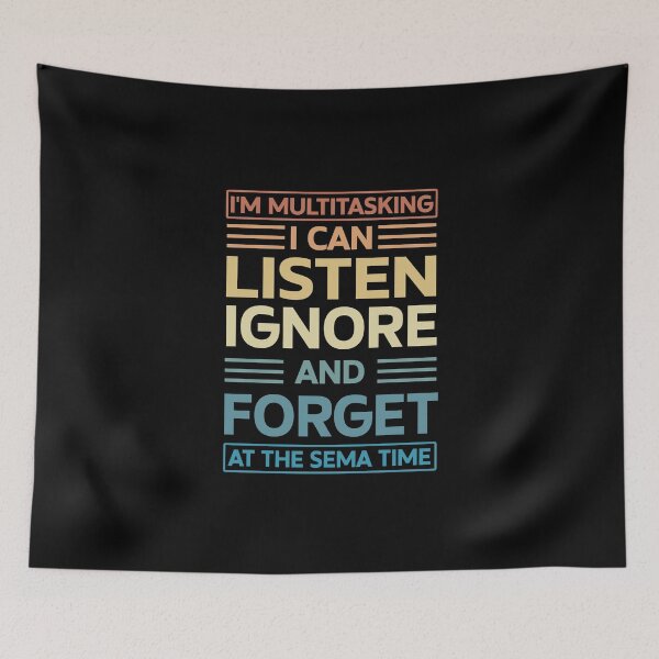 Item preview, Funny I'm Multitasking I Can Listen Ignore Forget at the Same Time Gift designed and sold by 07Art.