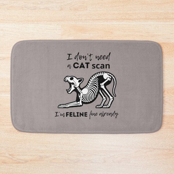 Item preview, CAT scan I'm FELINE fine - funny gifts for radiologists designed and sold by alczar.