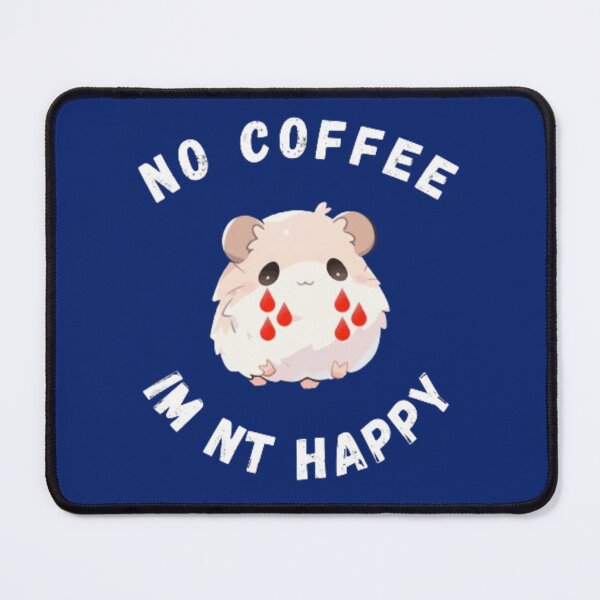 Item preview, No coffee Im not happy. designed and sold by Jimmybyjimmy.