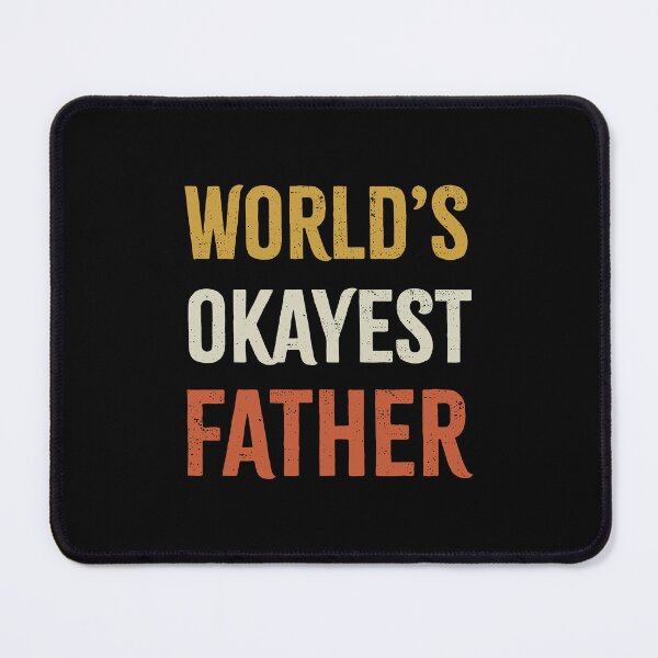 Item preview, World's Okayest Father designed and sold by Gravy-tee07.
