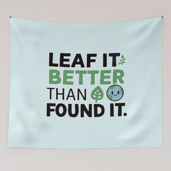 Item preview, Eco-Friendly Reminder: 'Leaf It Better' Environmental Design designed and sold by MillennialVibe.