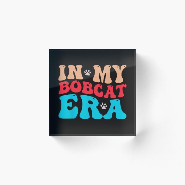 Item preview, In My Bobcat Era Bobcat Lover designed and sold by Tigerr3g.