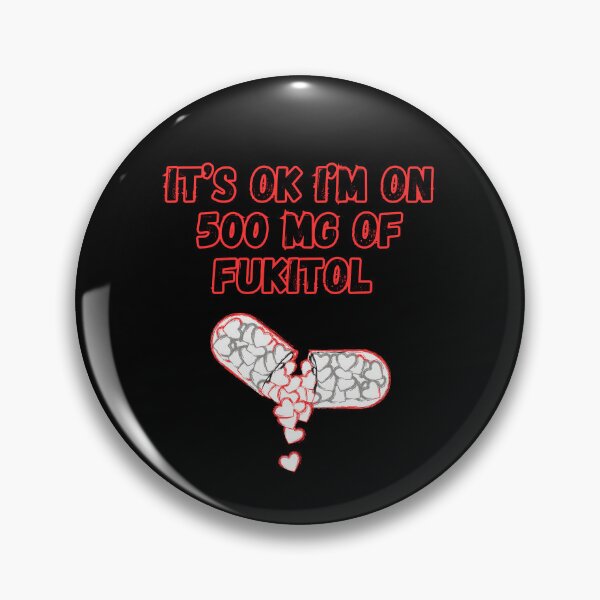 Item preview, Its Ok Im On 500 Mg Of Fukitol  designed and sold by WoodburyLake.