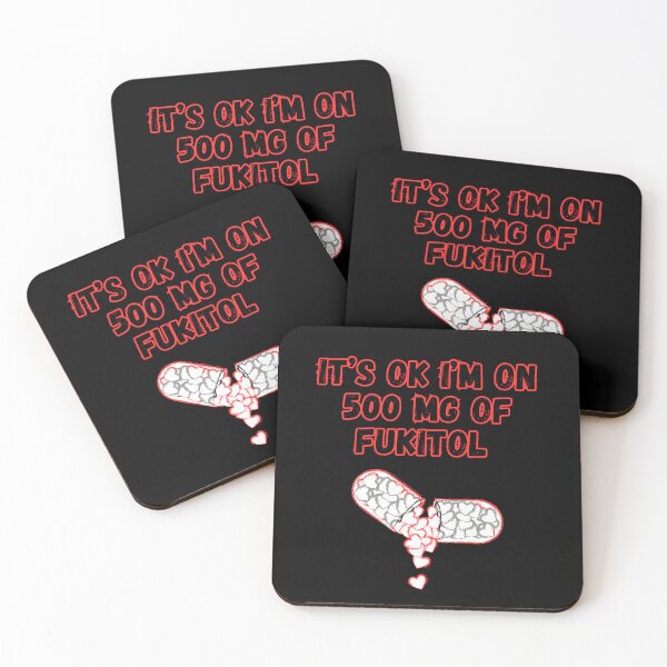 Item preview, Its Ok Im On 500 Mg Of Fukitol  designed and sold by WoodburyLake.