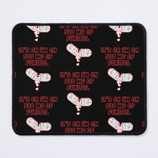 Item preview, Its Ok Im On 500 Mg Of Fukitol  designed and sold by WoodburyLake.
