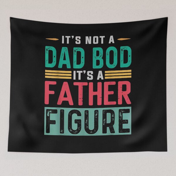 Item preview, It's not a dad bod, it's a father figure designed and sold by onemoremask.