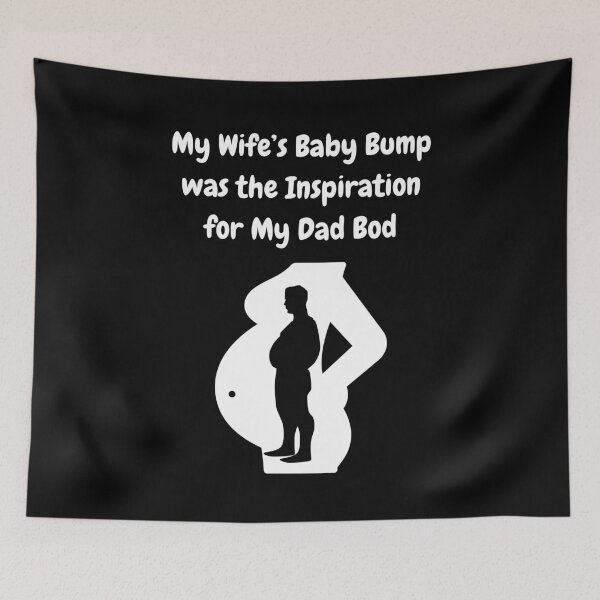 Item preview, My Wife's Baby Bump Was The Inspiration For My Dad Bod! designed and sold by Artography Designs.