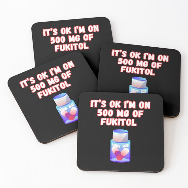 Item preview, Its Ok Im On 500 Mg Of Fukitol designed and sold by WoodburyLake.