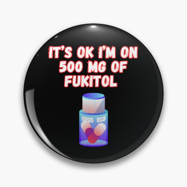 Item preview, Its Ok Im On 500 Mg Of Fukitol designed and sold by WoodburyLake.