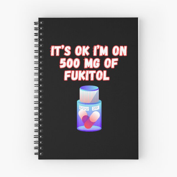 Item preview, Its Ok Im On 500 Mg Of Fukitol designed and sold by WoodburyLake.