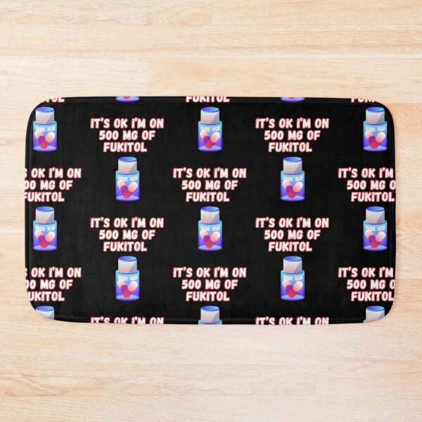 Item preview, Its Ok Im On 500 Mg Of Fukitol designed and sold by WoodburyLake.