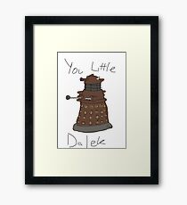 You Little Dalek Framed Print