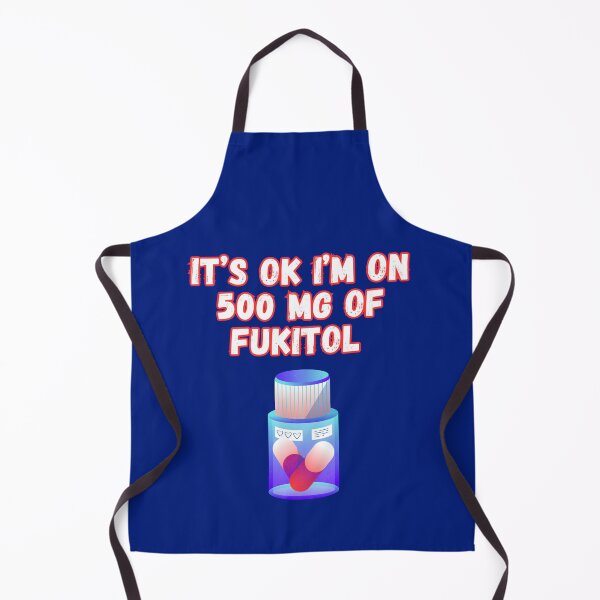 Item preview, Its Ok Im On 500 Mg Of Fukitol designed and sold by WoodburyLake.