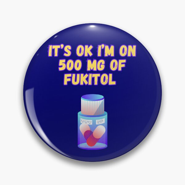 Item preview, Its Ok Im On 500 Mg Of Fukitol designed and sold by WoodburyLake.