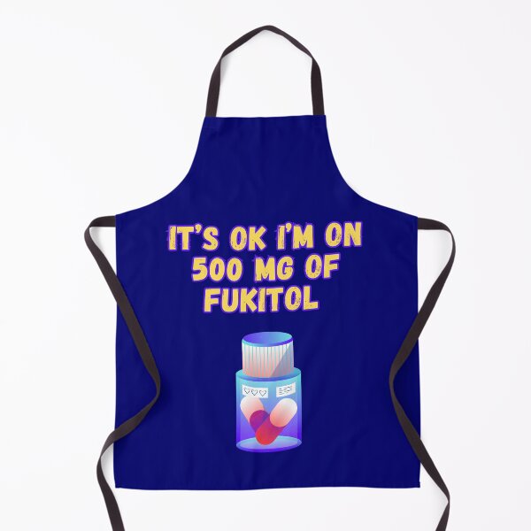 Item preview, Its Ok Im On 500 Mg Of Fukitol designed and sold by WoodburyLake.