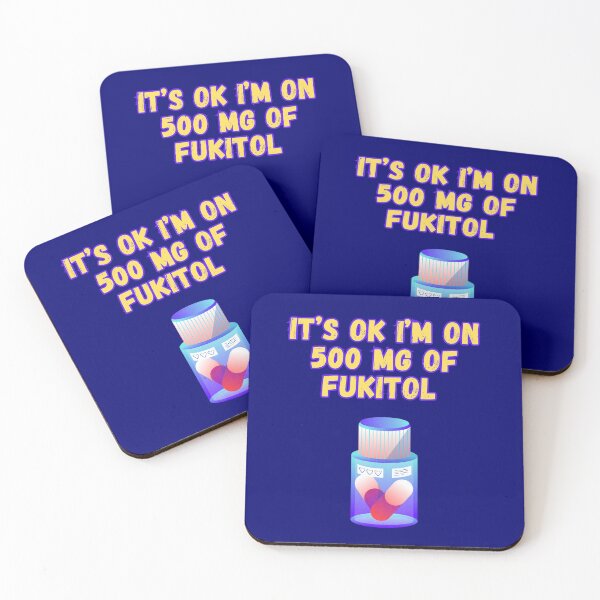 Item preview, Its Ok Im On 500 Mg Of Fukitol designed and sold by WoodburyLake.