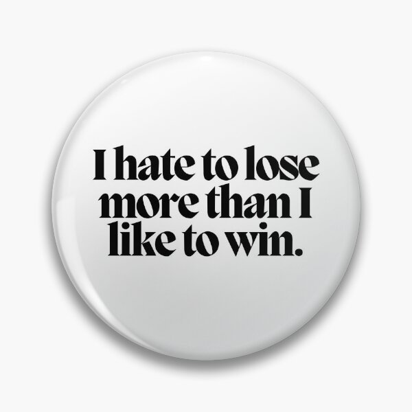 Item preview, I hate to lose more than I like to win.  designed and sold by CharmStudio.