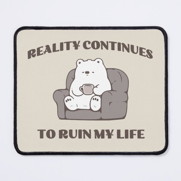 Item preview, Reality continues to ruin my life designed and sold by KloverDesigns.
