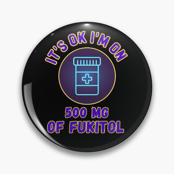 Item preview, Its Ok Im On 500 Mg Of Fukitol designed and sold by WoodburyLake.