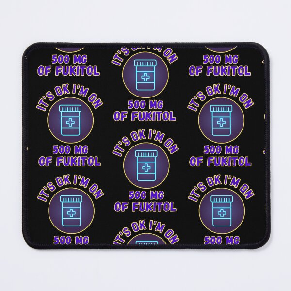 Item preview, Its Ok Im On 500 Mg Of Fukitol designed and sold by WoodburyLake.