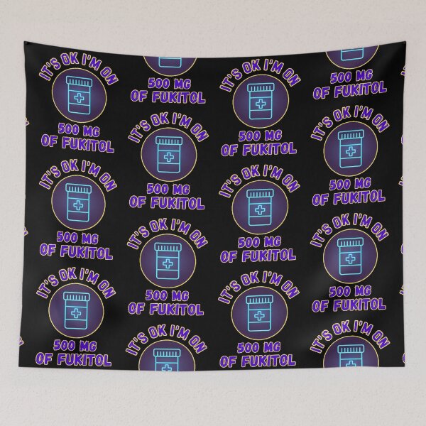 Item preview, Its Ok Im On 500 Mg Of Fukitol designed and sold by WoodburyLake.