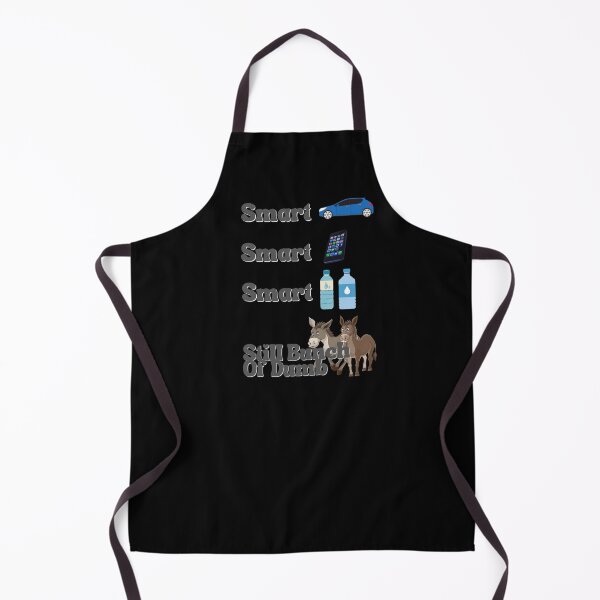 Item preview, We got smart cars smart phones smart water but still a bunch of dumb asses designed and sold by Fabuluss4Life.