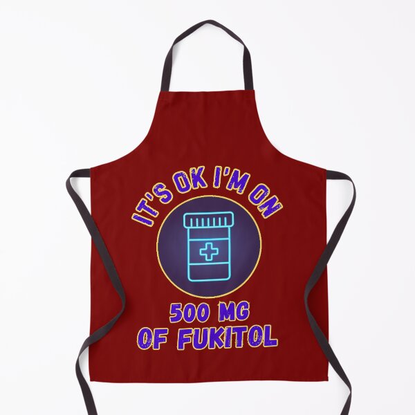 Item preview, Its Ok Im On 500 Mg Of Fukitol designed and sold by WoodburyLake.