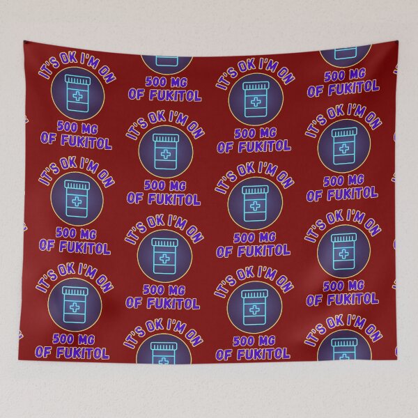 Item preview, Its Ok Im On 500 Mg Of Fukitol designed and sold by WoodburyLake.