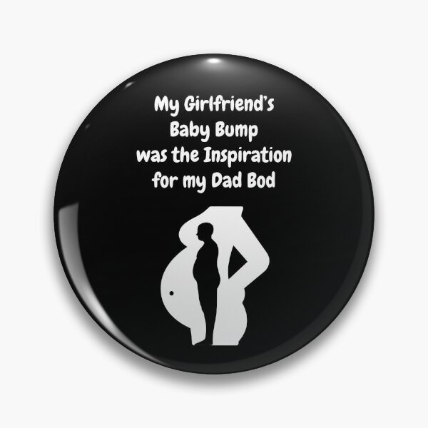 Item preview, My Girlfriend's Baby Bump Was The Inspiration For My Dad Bod! designed and sold by Artography Designs.