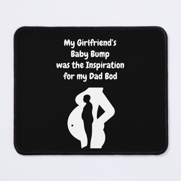 Item preview, My Girlfriend's Baby Bump Was The Inspiration For My Dad Bod! designed and sold by Artography Designs.