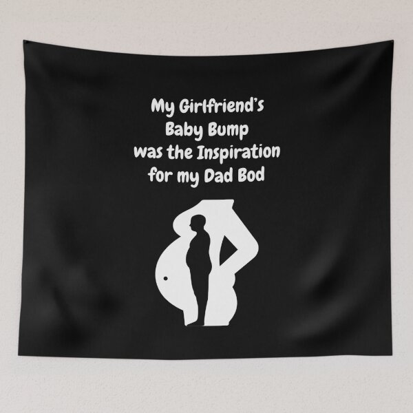 Item preview, My Girlfriend's Baby Bump Was The Inspiration For My Dad Bod! designed and sold by Artography Designs.