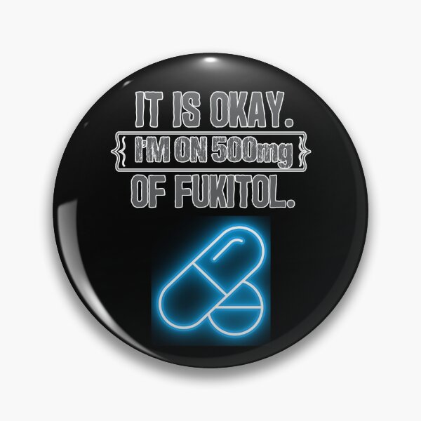 Item preview, Its Ok Im On 500 Mg Of Fukitol designed and sold by WoodburyLake.