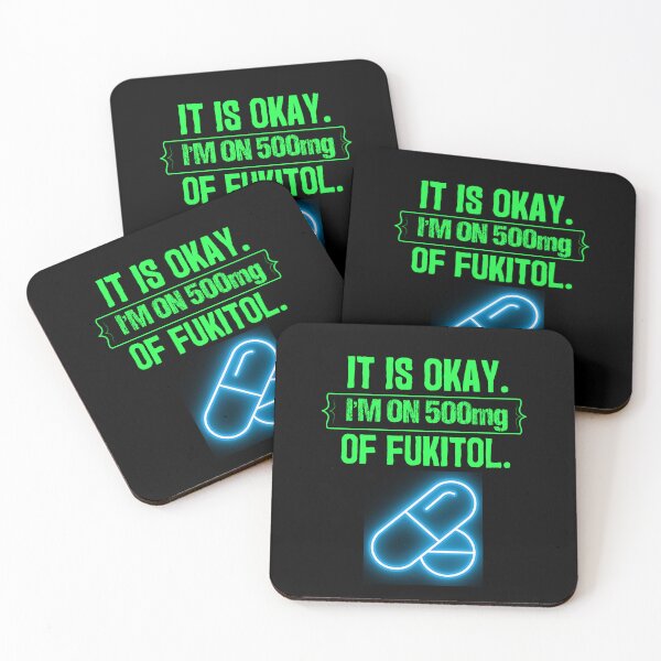 Item preview, Its Ok Im On 500 Mg Of Fukitol designed and sold by WoodburyLake.
