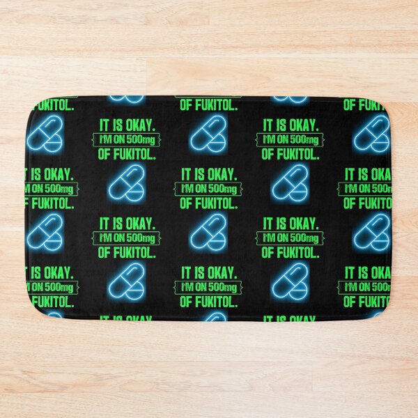 Item preview, Its Ok Im On 500 Mg Of Fukitol designed and sold by WoodburyLake.