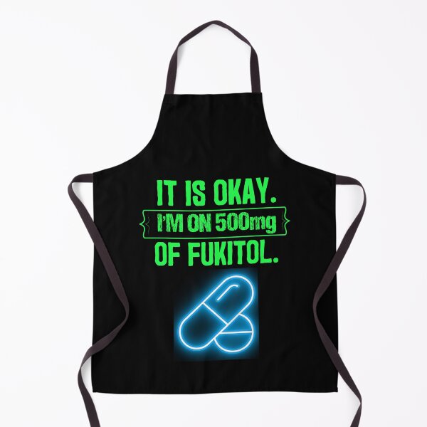 Item preview, Its Ok Im On 500 Mg Of Fukitol designed and sold by WoodburyLake.