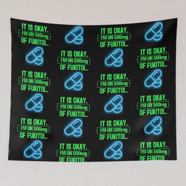 Item preview, Its Ok Im On 500 Mg Of Fukitol designed and sold by WoodburyLake.