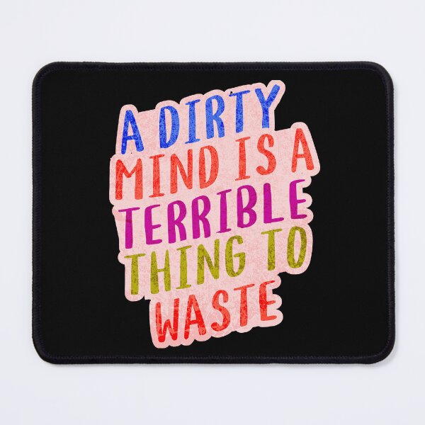 Item preview, A dirty mind is a terrible thing to waste!!! designed and sold by Twisted-Teeze.