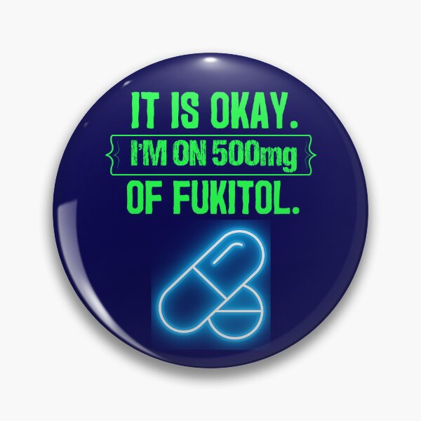 Item preview, Its Ok Im On 500 Mg Of Fukitol  designed and sold by WoodburyLake.