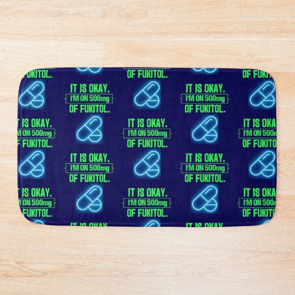 Item preview, Its Ok Im On 500 Mg Of Fukitol  designed and sold by WoodburyLake.